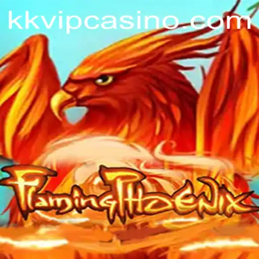 FlamingPhoenix – An Exciting Adventure with KKVIP